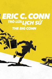 Eric C. Conn: Trò Lừa Lịch Sử - The Big Conn